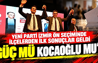 YENİ Parti İzmir ön seçiminde ilçelerden ilk sonuçlar geldi