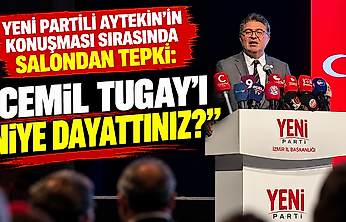 YENİ Partili Aytekin'in konuşması sırasında salondan tepki: 'Cemil Tugay'ı niye dayattınız?'