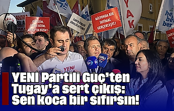 YENİ Partili Güç'ten Tugay'a sert çıkış: Sen koca bir sıfırsın!
