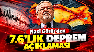 Naci Görür'den 7.6'lık deprem açıklaması