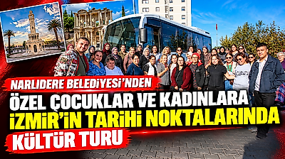 Narlıdere Belediyesi'nden özel çocuklar ve kadınlara İzmir'in tarihi noktalarında kültür turu
