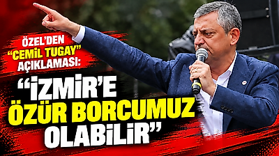 Özel'den 'Cemil Tugay' açıklaması: İzmir'e özür borcumuz olabilir