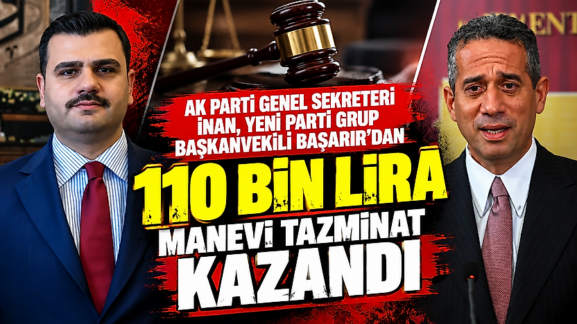 AK Parti Genel Sekreteri İnan, Yeni Parti Grup Başkanvekili Başarır'dan 110 bin lira manevi tazminat kazandı