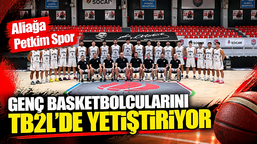 Aliağa Petkim Spor, genç basketbolcularını TB2L'de yetiştiriyor
