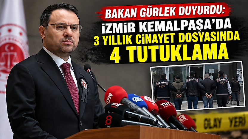 Bakan Gürlek duyurdu: İzmir Kemalpaşa'da 3 yıllık cinayet dosyasında 4 tutuklama