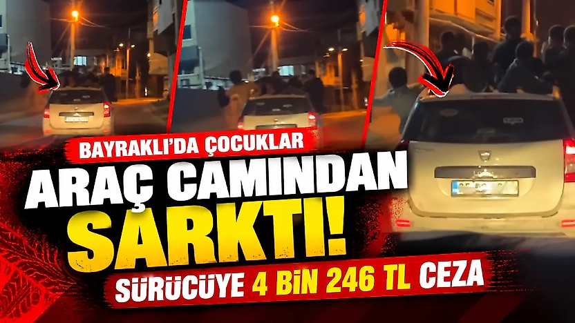 Bayraklı'da çocuklar araç camından sarktı: Sürücüye 4 bin 246 TL ceza