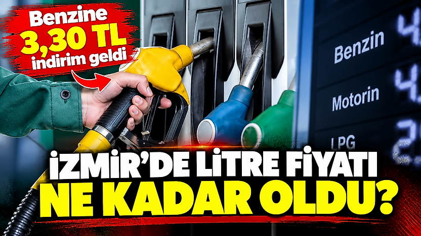 Benzine 3,30 TL indirim geldi: İzmir'de litre fiyatı ne kadar oldu?