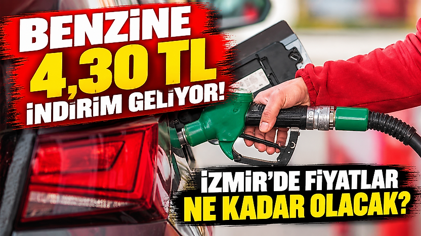 Benzine 4,30 TL indirim geliyor: İzmir'de fiyatlar ne kadar olacak?