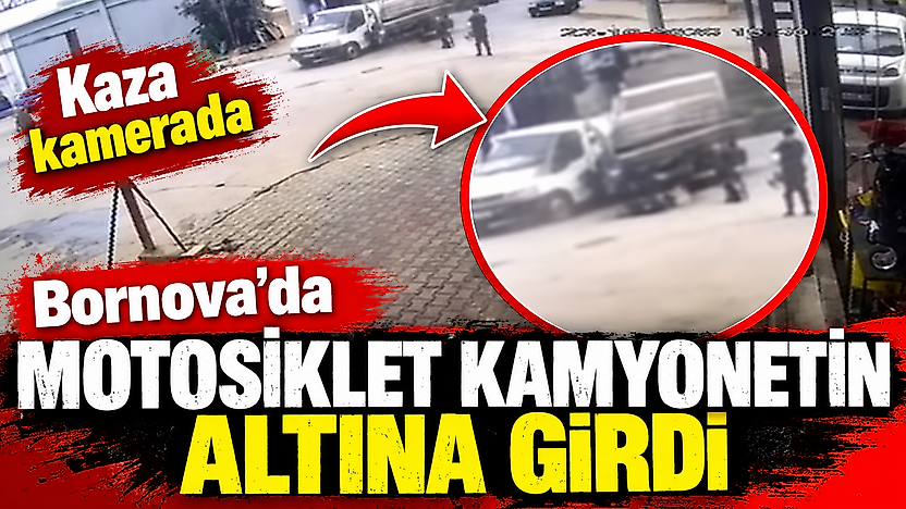 Bornova'da motosiklet kamyonetin altına girdi: Kaza kamerada