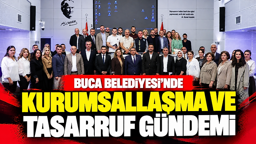 Buca Belediyesi'nde kurumsallaşma ve tasarruf gündemi