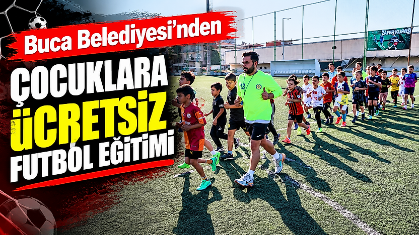 Buca Belediyesi'nden çocuklara ücretsiz futbol eğitimi