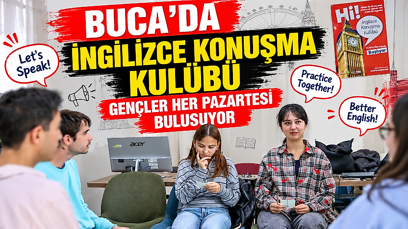 Buca'da İngilizce Konuşma Kulübü: Gençler her pazartesi buluşuyor