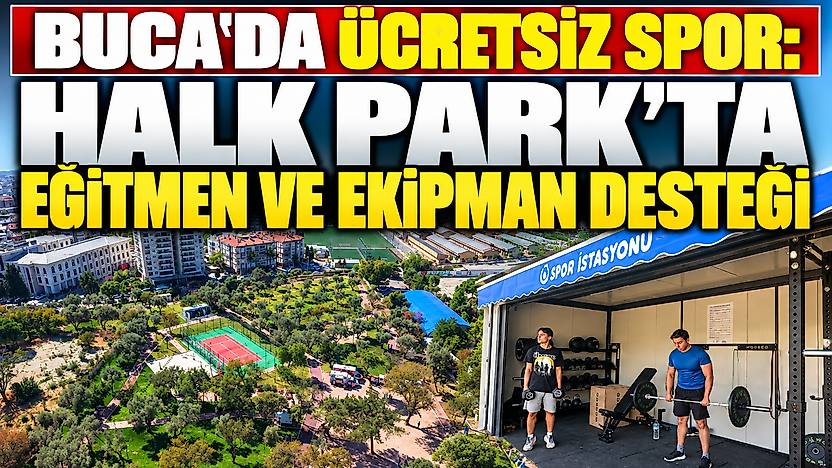 Buca'da ücretsiz spor: Halk Park'ta eğitmen ve ekipman desteği