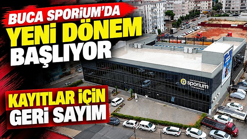 Buca Sporium'da yeni dönem başlıyor: Kayıtlar için geri sayım