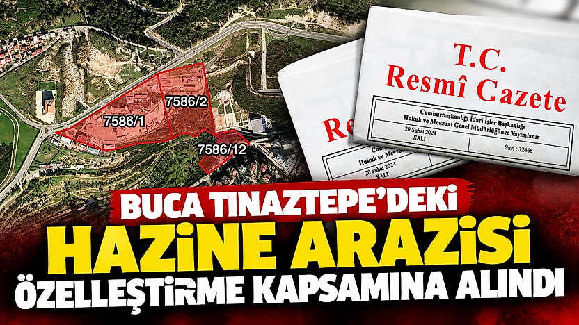 Buca Tınaztepe'deki Hazine arazisi özelleştirme kapsamına alındı