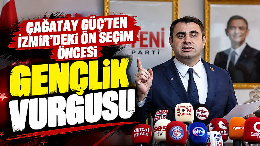 Çağatay Güç'ten İzmir'deki ön seçim öncesi gençlik vurgusu