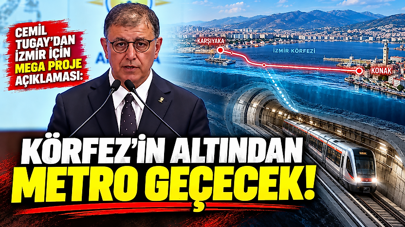 Cemil Tugay'dan İzmir için mega proje açıklaması: Körfez'in altından metro geçecek!