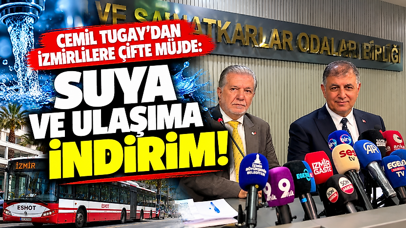 Cemil Tugay'dan İzmirlilere çifte müjde: Suya ve ulaşıma indirim!