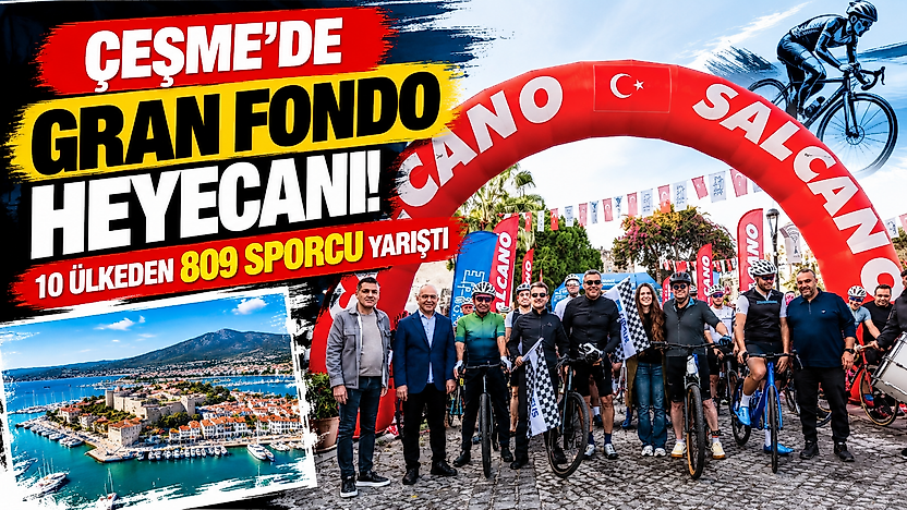 Çeşme'de Gran Fondo heyecanı: 10 ülkeden 809 sporcu yarıştı