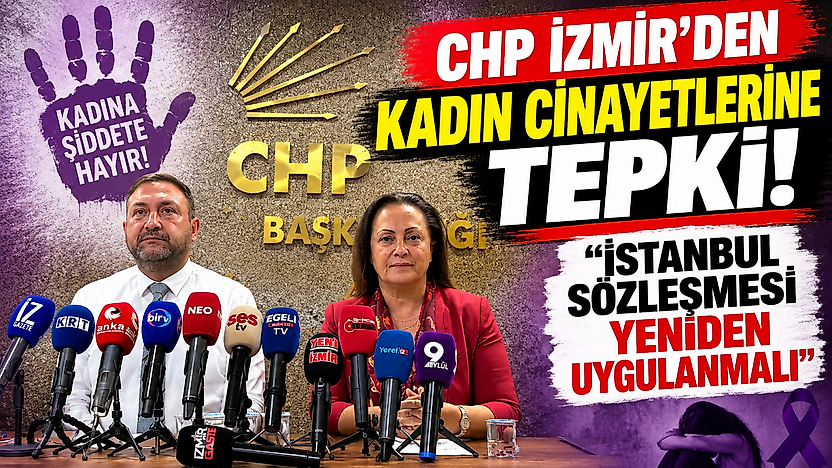 CHP İzmir'den kadın cinayetlerine tepki: 'İstanbul Sözleşmesi yeniden uygulanmalı'