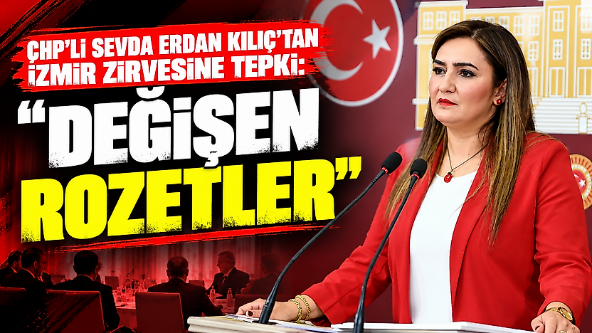 CHP'li Sevda Erdan Kılıç'tan İzmir zirvesine tepki: Değişen rozetler