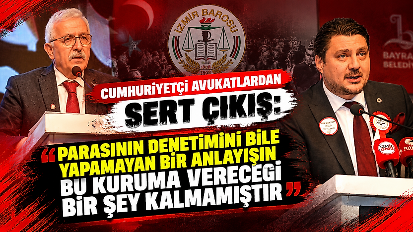 Cumhuriyetçi avukatlardan sert çıkış:  'Parasının denetimini bile yapamayan bir anlayışın bu kuruma vereceği bir şey kalmamıştır'