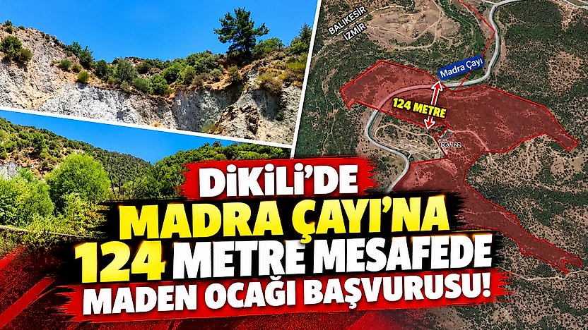 Dikili'de Madra Çayı'na 124 metre mesafede maden ocağı başvurusu!