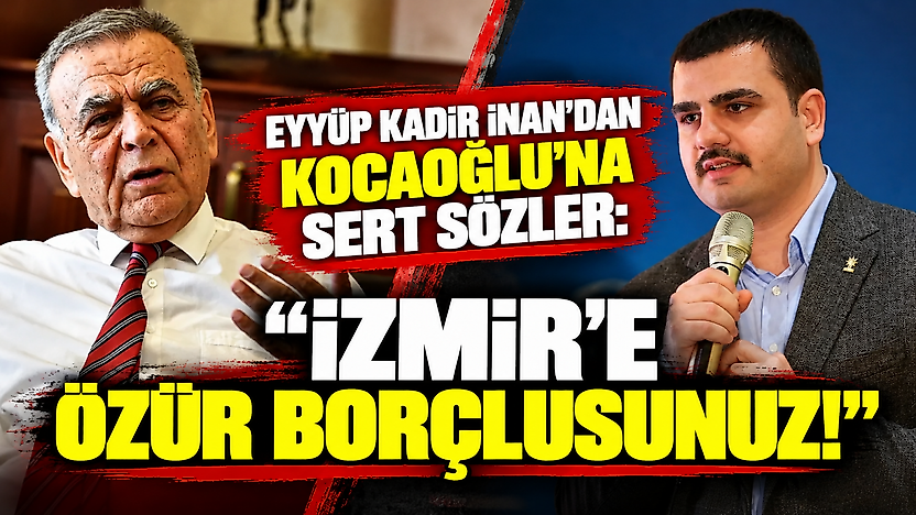 Eyyüp Kadir İnan'dan Kocaoğlu'na sert sözler: İzmir'e özür borçlusunuz!