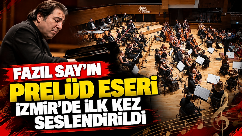 Fazıl Say'ın Prelüd eseri İzmir'de ilk kez seslendirildi