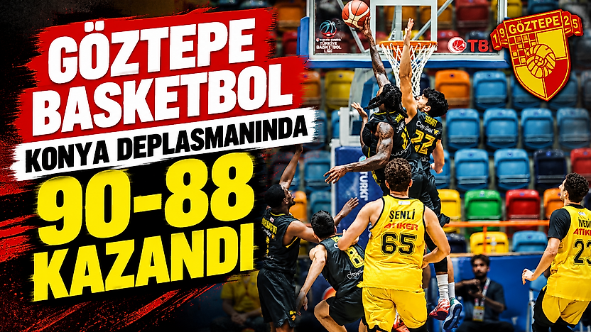 Göztepe Basketbol, Konya deplasmanında 90-88 kazandı