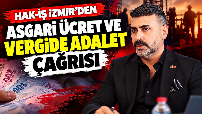 HAK-İŞ İzmir'den asgari ücret ve vergide adalet çağrısı