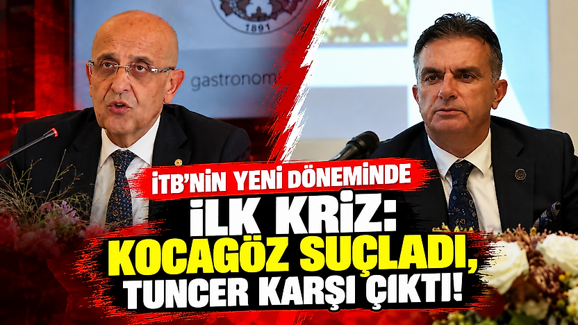 İTB'nin yeni döneminde ilk kriz: Kocagöz suçladı, Tuncer karşı çıktı!