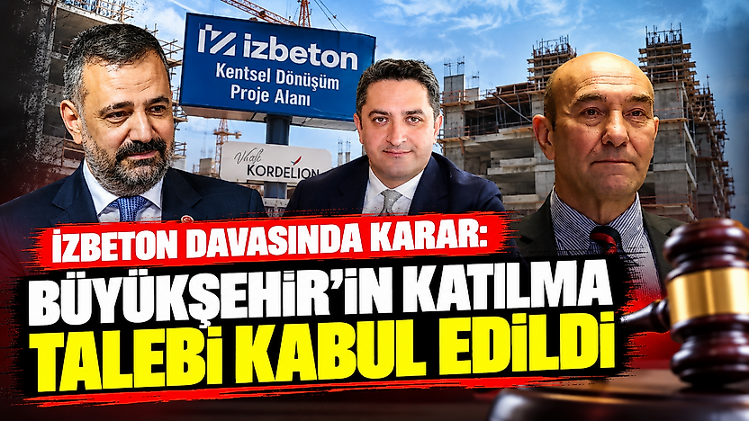 İZBETON davasında karar: Büyükşehir'in katılma talebi kabul edildi