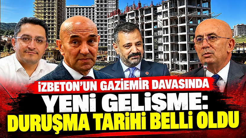 İZBETON'un Gaziemir davasında yeni gelişme: Duruşma tarihi belli oldu