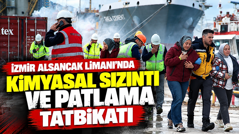 İzmir Alsancak Limanı'nda kimyasal sızıntı ve patlama tatbikatı