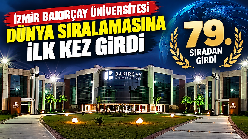 İzmir Bakırçay Üniversitesi dünya sıralamasında ilk kez yer aldı