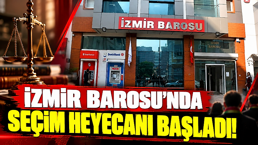 İzmir Barosu'nda seçim heyecanı başladı!