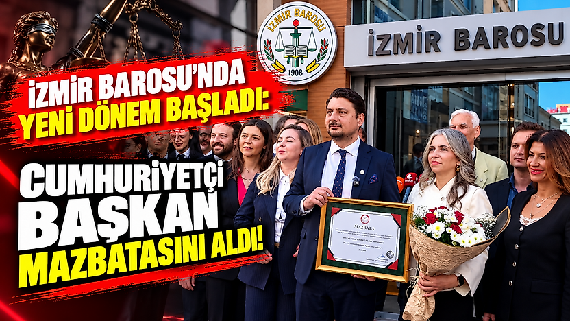 İzmir Barosu'nda yeni dönem başladı: Cumhuriyetçi başkan mazbatasını aldı!