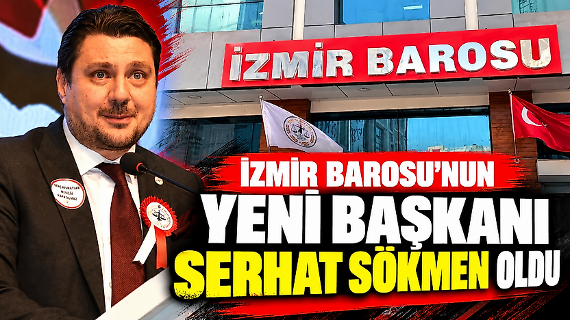 İzmir Barosu'nun yeni başkanı Serhat Sökmen oldu