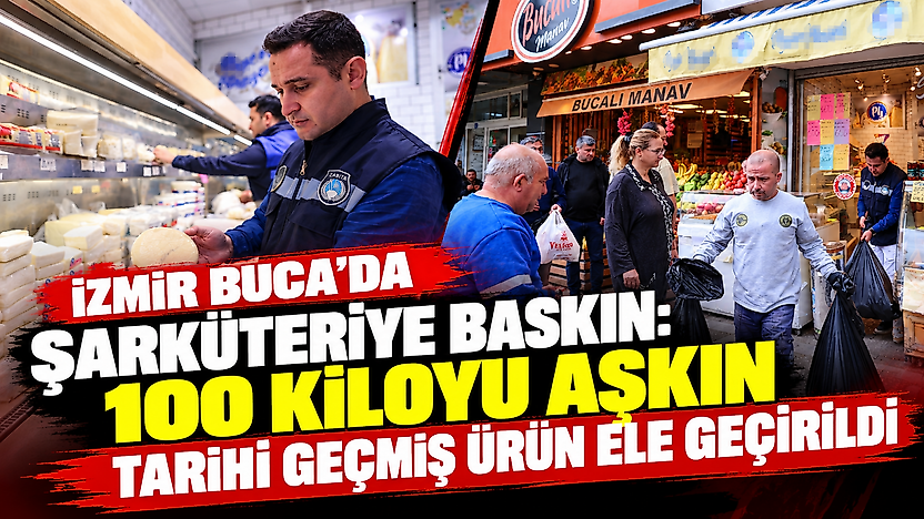 İzmir Buca'da şarküteriye baskın: 100 kiloyu aşkın tarihi geçmiş ürün ele geçirildi