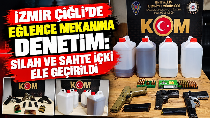 İzmir Çiğli'de eğlence mekanına denetim: Silah ve sahte içki ele geçirildi