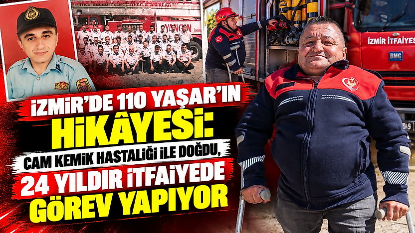 İzmir'de 110 Yaşar'ın hikâyesi: Cam kemik hastalığı ile doğdu, 24 yıldır itfaiyede görev yapıyor