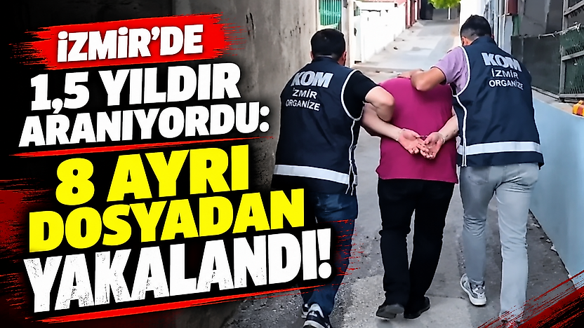 İzmir'de 17 yıl hapis cezasıyla aranan hükümlü yakalandı