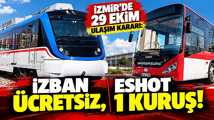 İzmir'de 29 Ekim ulaşım kararı: İZBAN ücretsiz, ESHOT 1 kuruş