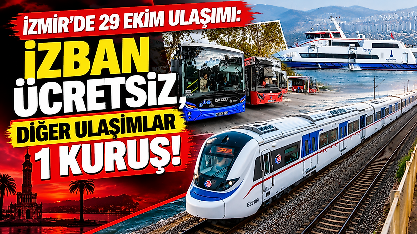 İzmir'de 29 Ekim ulaşımı: İZBAN ücretsiz, diğer ulaşımlar 1 kuruş