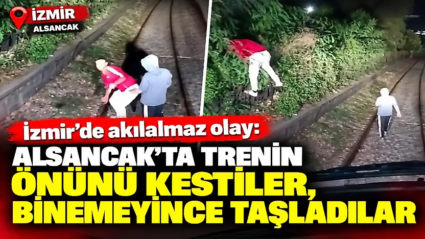 İzmir'de akılalmaz olay: Alsancak'ta trenin önünü kestiler, binemeyince taşladılar
