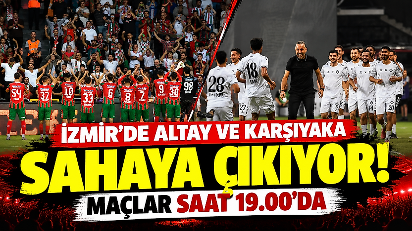 İzmir'de Altay ve Karşıyaka sahaya çıkıyor: Maçlar saat 19.00'da