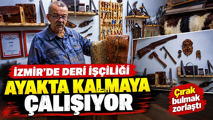 İzmir'de deri işçiliği ayakta kalmaya çalışıyor: Çırak bulmak zorlaştı