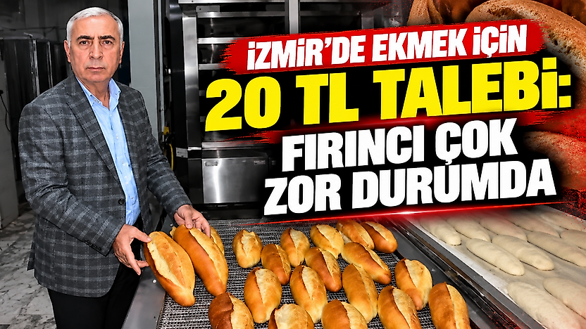 İzmir'de ekmek için 20 TL talebi: Fırıncı çok zor durumda