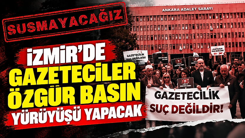 İzmir'de gazeteciler özgür basın yürüyüşü yapacak